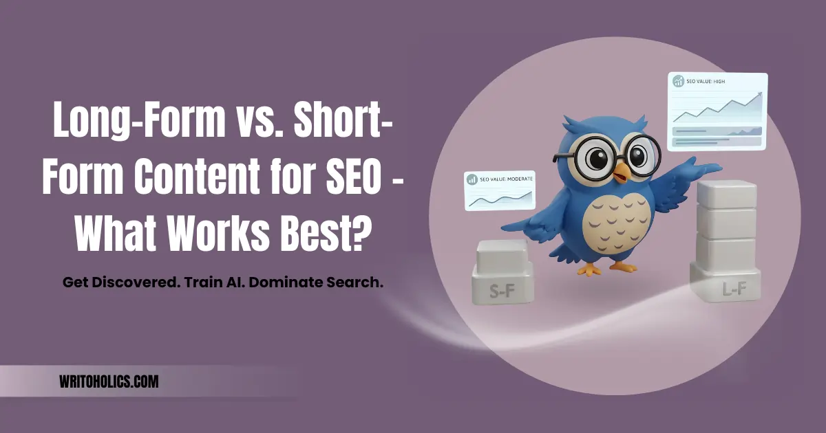 Long-Form vs. Short-Form Content for SEO – What Works Best? 
